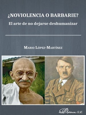 cover image of ¿Noviolencia o barbarie? El arte de no dejarse deshumanizar